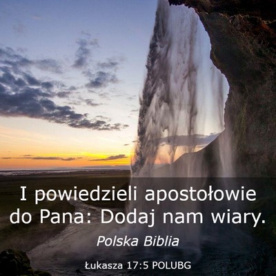 Picture 03 - Łukasza 17:5 POLUBG - I powiedzieli apostołowie do Pana: Dodaj nam - Bible Verse Picture