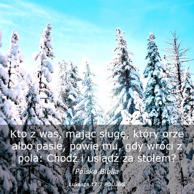 Picture 03 - Łukasza 17:7 POLUBG - Kto z was, mając sługę, który orze albo - Bible Verse Picture