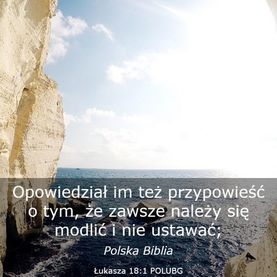Picture 03 - Łukasza 18:1 POLUBG - Opowiedział im też przypowieść o tym, że - Bible Verse Picture