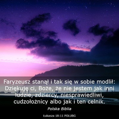 Picture 03 - Łukasza 18:11 POLUBG - Faryzeusz stanął i tak się w sobie modlił: - Bible Verse Picture