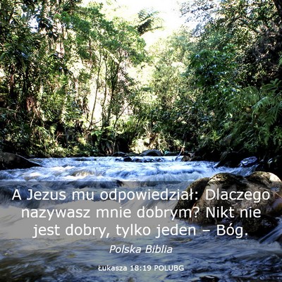 Picture 03 - Łukasza 18:19 POLUBG - A Jezus mu odpowiedział: Dlaczego nazywasz mnie - Bible Verse Picture