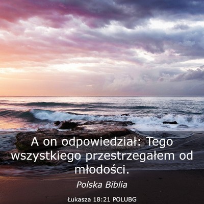 Picture 03 - Łukasza 18:21 POLUBG - A on odpowiedział: Tego wszystkiego - Bible Verse Picture