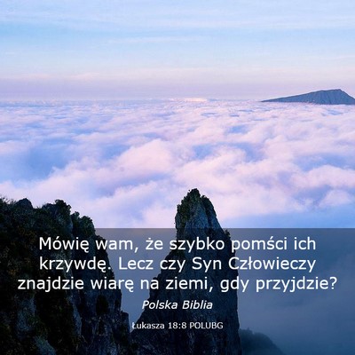 Picture 03 - Łukasza 18:8 POLUBG - Mówię wam, że szybko pomści ich krzywdę. - Bible Verse Picture