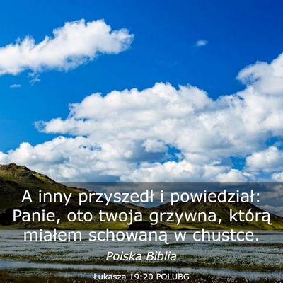 Picture 03 - Łukasza 19:20 POLUBG - A inny przyszedł i powiedział: Panie, oto twoja - Bible Verse Picture