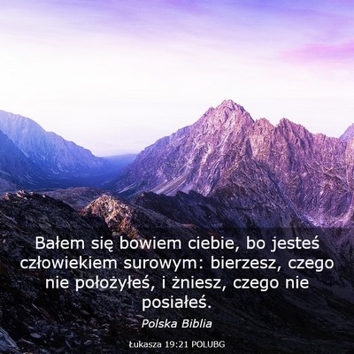 Picture 03 - Łukasza 19:21 POLUBG - Bałem się bowiem ciebie, bo jesteś - Bible Verse Picture