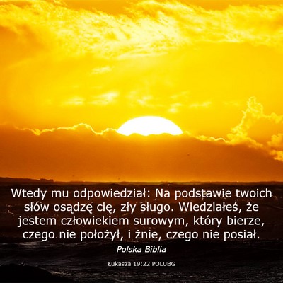 Picture 03 - Łukasza 19:22 POLUBG - Wtedy mu odpowiedział: Na podstawie twoich - Bible Verse Picture