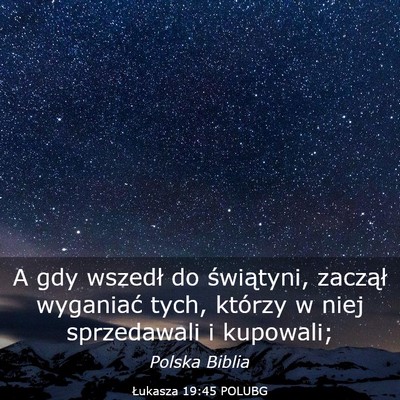 Picture 03 - Łukasza 19:45 POLUBG - A gdy wszedł do świątyni, zaczął wyganiać - Bible Verse Picture