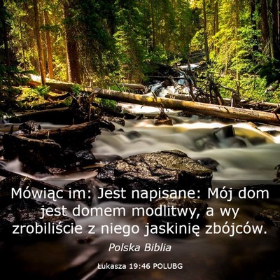 Picture 03 - Łukasza 19:46 POLUBG - Mówiąc im: Jest napisane: Mój dom jest domem - Bible Verse Picture