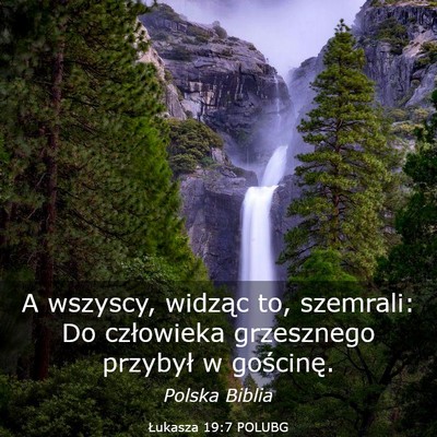 Picture 03 - Łukasza 19:7 POLUBG - A wszyscy, widząc to, szemrali: Do człowieka - Bible Verse Picture