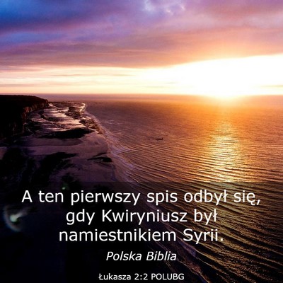 Picture 03 - Łukasza 2:2 POLUBG - A ten pierwszy spis odbył się, gdy Kwiryniusz - Bible Verse Picture