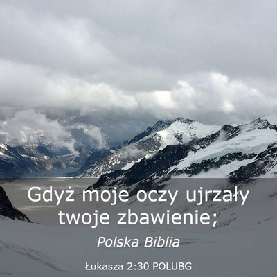 Picture 03 - Łukasza 2:30 POLUBG - Gdyż moje oczy ujrzały twoje - Bible Verse Picture