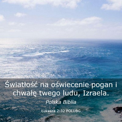 Picture 03 - Łukasza 2:32 POLUBG - Światłość na oświecenie pogan i chwałę - Bible Verse Picture