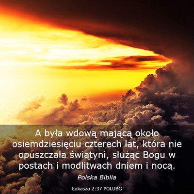 Picture 03 - Łukasza 2:37 POLUBG - A była wdową mającą około osiemdziesięciu - Bible Verse Picture