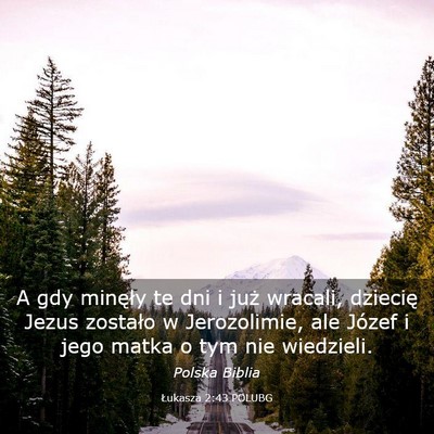 Picture 03 - Łukasza 2:43 POLUBG - A gdy minęły te dni i już wracali, dziecię - Bible Verse Picture