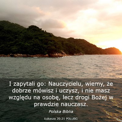 Picture 03 - Łukasza 20:21 POLUBG - I zapytali go: Nauczycielu, wiemy, że dobrze - Bible Verse Picture