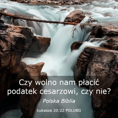Picture 03 - Łukasza 20:22 POLUBG - Czy wolno nam płacić podatek cesarzowi, czy - Bible Verse Picture