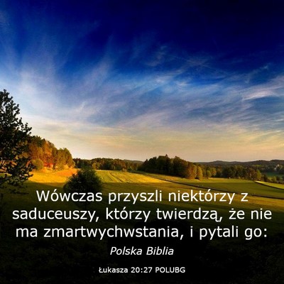 Picture 03 - Łukasza 20:27 POLUBG - Wówczas przyszli niektórzy z saduceuszy, - Bible Verse Picture