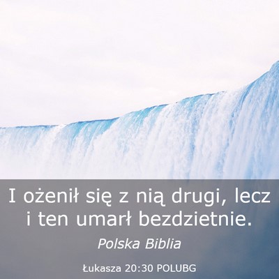 Picture 03 - Łukasza 20:30 POLUBG - I ożenił się z nią drugi, lecz i ten umarł - Bible Verse Picture