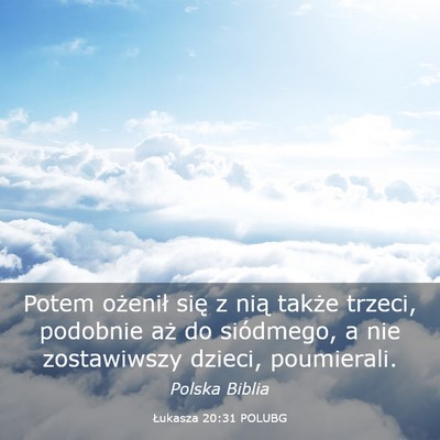 Picture 03 - Łukasza 20:31 POLUBG - Potem ożenił się z nią także trzeci, - Bible Verse Picture
