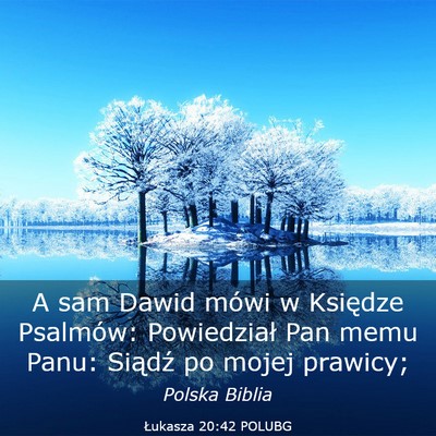 Picture 03 - Łukasza 20:42 POLUBG - A sam Dawid mówi w Księdze Psalmów: - Bible Verse Picture