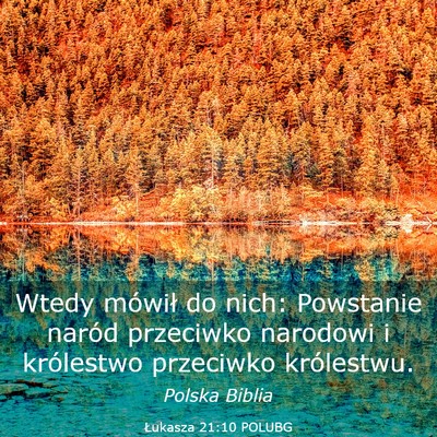Picture 03 - Łukasza 21:10 POLUBG - Wtedy mówił do nich: Powstanie naród przeciwko - Bible Verse Picture