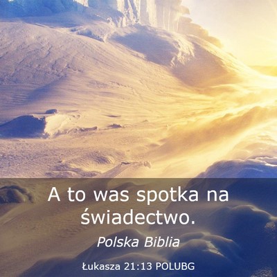 Picture 03 - Łukasza 21:13 POLUBG - A to was spotka na - Bible Verse Picture