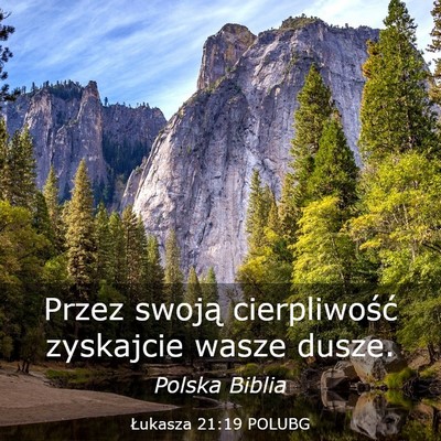 Picture 03 - Łukasza 21:19 POLUBG - Przez swoją cierpliwość zyskajcie wasze - Bible Verse Picture