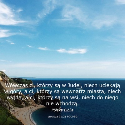 Picture 03 - Łukasza 21:21 POLUBG - Wówczas ci, którzy są w Judei, niech uciekają - Bible Verse Picture