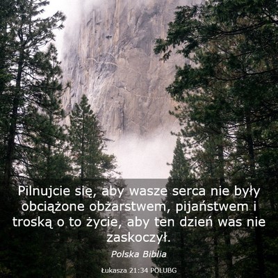 Picture 03 - Łukasza 21:34 POLUBG - Pilnujcie się, aby wasze serca nie były - Bible Verse Picture