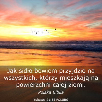 Picture 03 - Łukasza 21:35 POLUBG - Jak sidło bowiem przyjdzie na wszystkich, - Bible Verse Picture