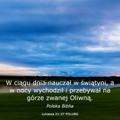 Picture 03 - Łukasza 21:37 POLUBG - W ciągu dnia nauczał w świątyni, a w nocy - Bible Verse Picture