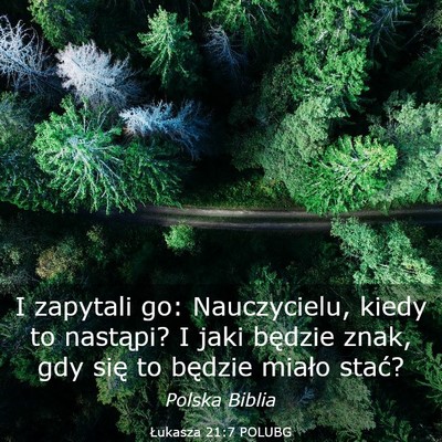 Picture 03 - Łukasza 21:7 POLUBG - I zapytali go: Nauczycielu, kiedy to nastąpi? I - Bible Verse Picture