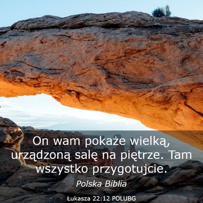 Picture 03 - Łukasza 22:12 POLUBG - On wam pokaże wielką, urządzoną salę na - Bible Verse Picture
