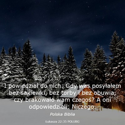 Picture 03 - Łukasza 22:35 POLUBG - I powiedział do nich: Gdy was posyłałem bez - Bible Verse Picture