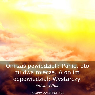 Picture 03 - Łukasza 22:38 POLUBG - Oni zaś powiedzieli: Panie, oto tu dwa miecze. A - Bible Verse Picture