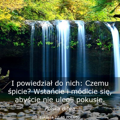 Picture 03 - Łukasza 22:46 POLUBG - I powiedział do nich: Czemu śpicie? Wstańcie i - Bible Verse Picture