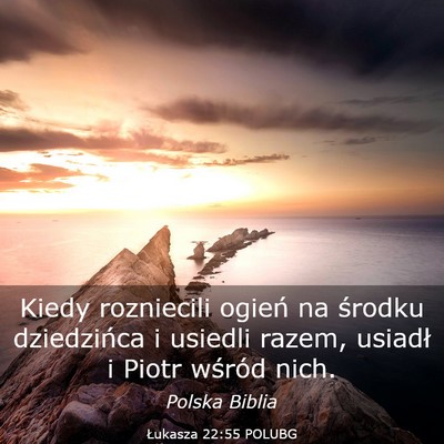 Picture 03 - Łukasza 22:55 POLUBG - Kiedy rozniecili ogień na środku dziedzińca i - Bible Verse Picture
