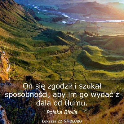 Picture 03 - Łukasza 22:6 POLUBG - On się zgodził i szukał sposobności, aby im - Bible Verse Picture