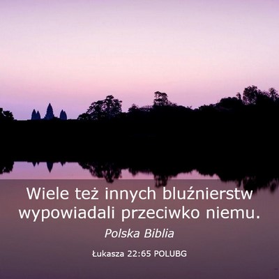 Picture 03 - Łukasza 22:65 POLUBG - Wiele też innych bluźnierstw wypowiadali - Bible Verse Picture