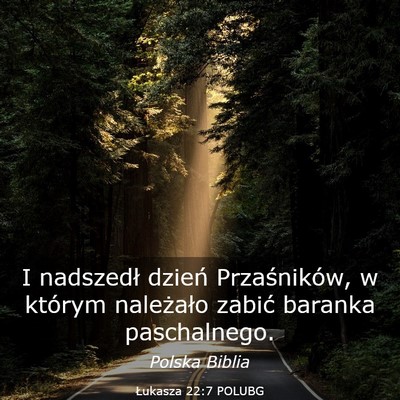 Picture 03 - Łukasza 22:7 POLUBG - I nadszedł dzień Przaśników, w którym - Bible Verse Picture