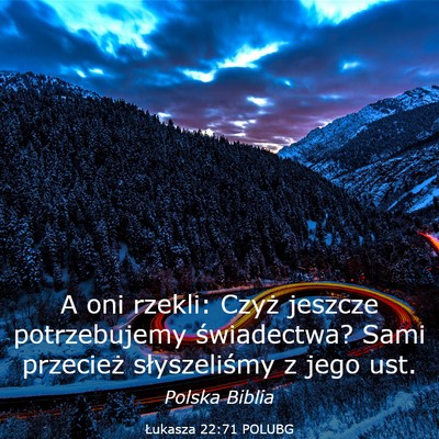 Picture 03 - Łukasza 22:71 POLUBG - A oni rzekli: Czyż jeszcze potrzebujemy - Bible Verse Picture