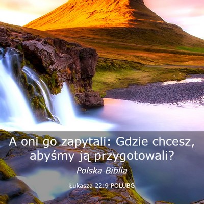 Picture 03 - Łukasza 22:9 POLUBG - A oni go zapytali: Gdzie chcesz, abyśmy ją - Bible Verse Picture
