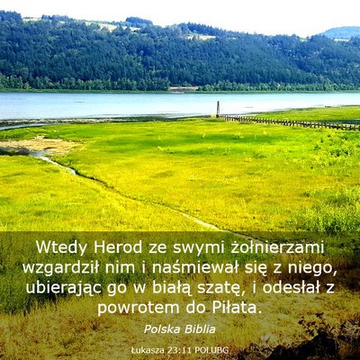 Picture 03 - Łukasza 23:11 POLUBG - Wtedy Herod ze swymi żołnierzami wzgardził nim - Bible Verse Picture