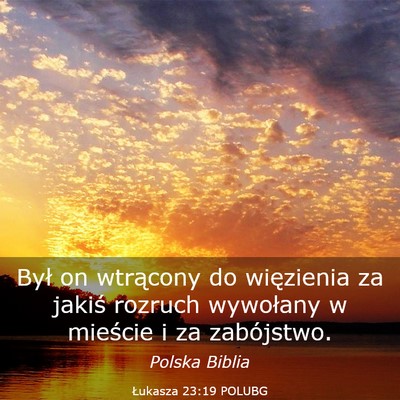 Picture 03 - Łukasza 23:19 POLUBG - Był on wtrącony do więzienia za jakiś rozruch - Bible Verse Picture