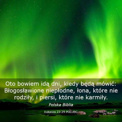 Picture 03 - Łukasza 23:29 POLUBG - Oto bowiem idą dni, kiedy będą mówić: - Bible Verse Picture