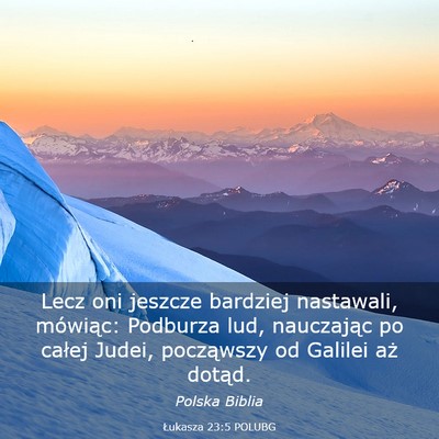 Picture 03 - Łukasza 23:5 POLUBG - Lecz oni jeszcze bardziej nastawali, mówiąc: - Bible Verse Picture