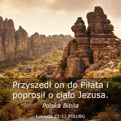 Picture 03 - Łukasza 23:52 POLUBG - Przyszedł on do Piłata i poprosił o ciało - Bible Verse Picture