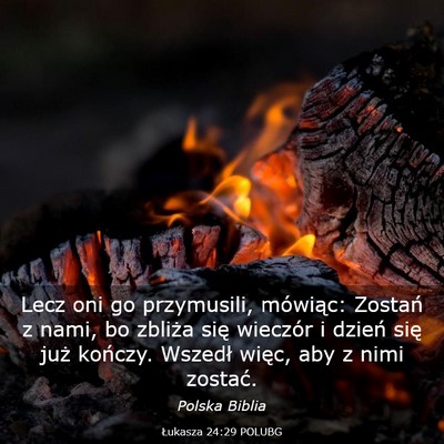 Picture 03 - Łukasza 24:29 POLUBG - Lecz oni go przymusili, mówiąc: Zostań z nami, - Bible Verse Picture
