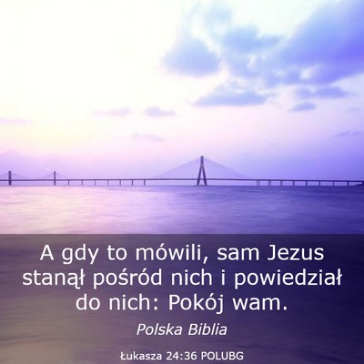 Picture 03 - Łukasza 24:36 POLUBG - A gdy to mówili, sam Jezus stanął pośród - Bible Verse Picture