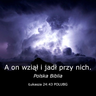 Picture 03 - Łukasza 24:43 POLUBG - A on wziął i jadł przy - Bible Verse Picture